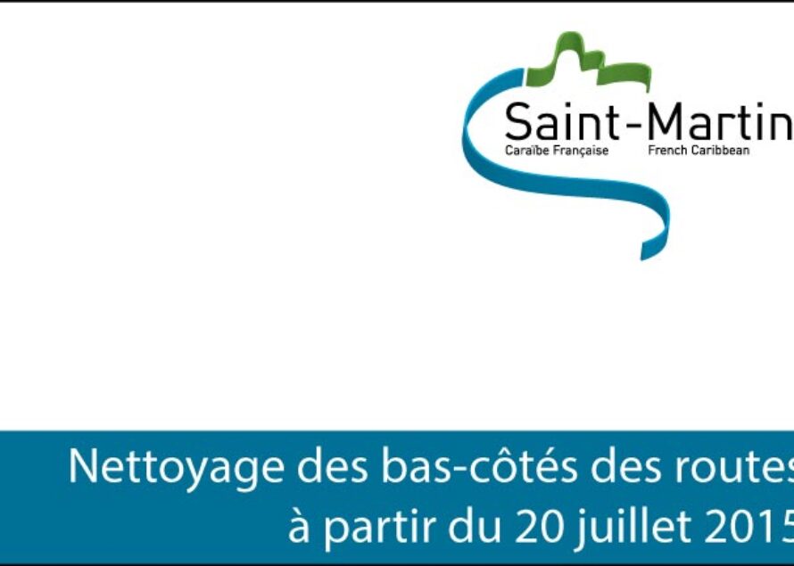 Communiqué de la Collectivité de Saint-Martin : Nettoyage des bas-côtés des routes à partir du 20 juillet 2015