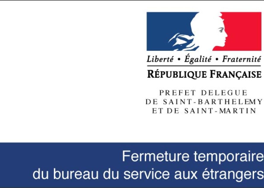 Saint-Martin – Fermeture temporaire du bureau du service aux étrangers