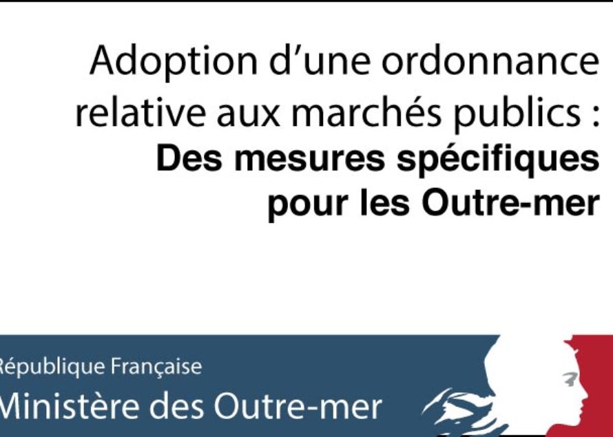 Adoption d’une ordonnance relative aux marchés publics : Des mesures spécifiques pour les Outre-mer