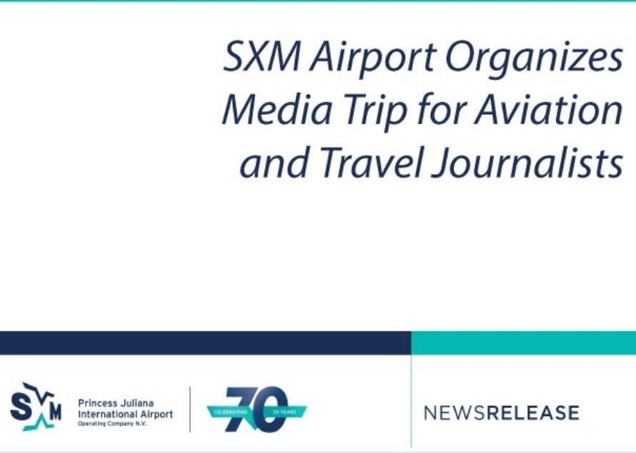 SXM Airport Organizes Media Trip for Aviation and Travel Journalists