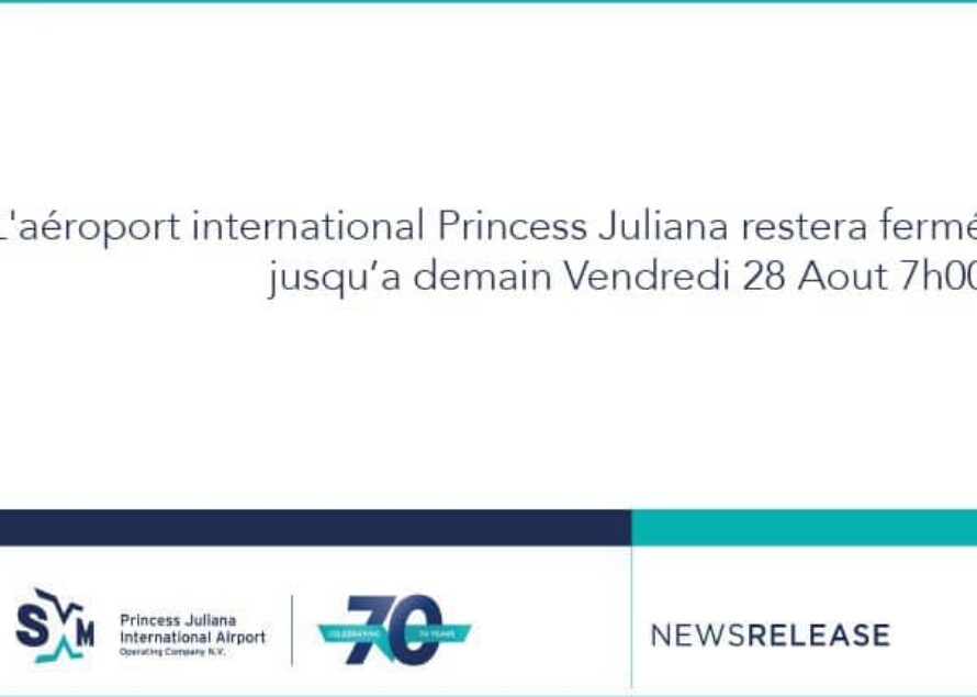 Sint Maarten : L’aéroport international Princess Juliana restera fermé par mesure de précaution jusqu’au vendredi 28 Août 7:00h