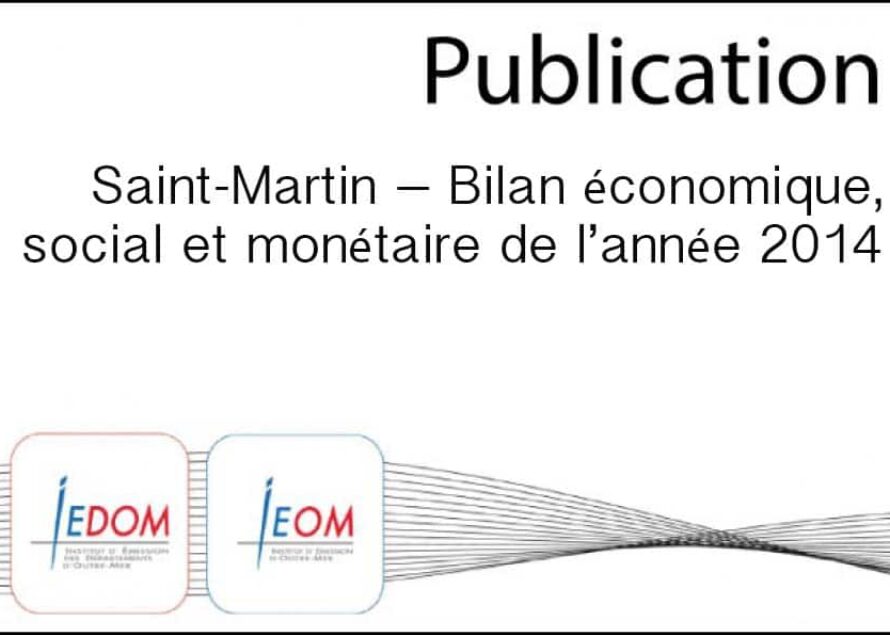 Iedom : Saint-Martin – Bilan économique, social et monétaire de l’année 2014
