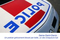 Seine-Saint-Denis : un policier grièvement blessé par balle, un des braqueurs tué