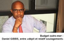 Budget outre-mer :  Daniel GIBBS, entre « dépit et relatif soulagement »
