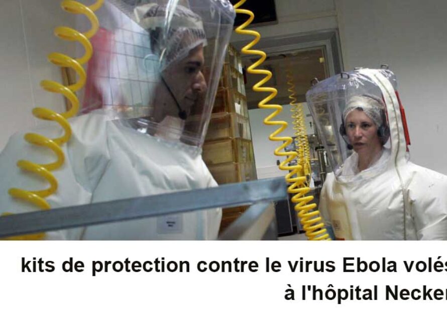 Inquiétude : Des kits de protection contre le virus Ebola volés à l’hôpital Necker