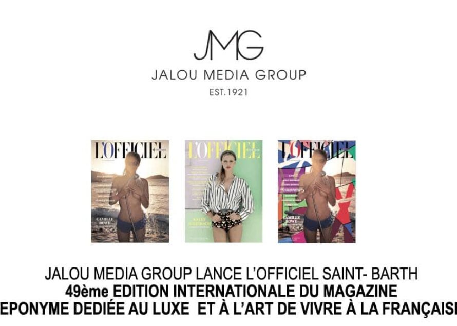 JALOU MEDIA GROUP LANCE L’OFFICIEL SAINT- BARTH – 49ème EDITION INTERNATIONALE DU MAGAZINE EPONYME DEDIÉE AU LUXE ET À L’ART DE VIVRE À LA FRANÇ