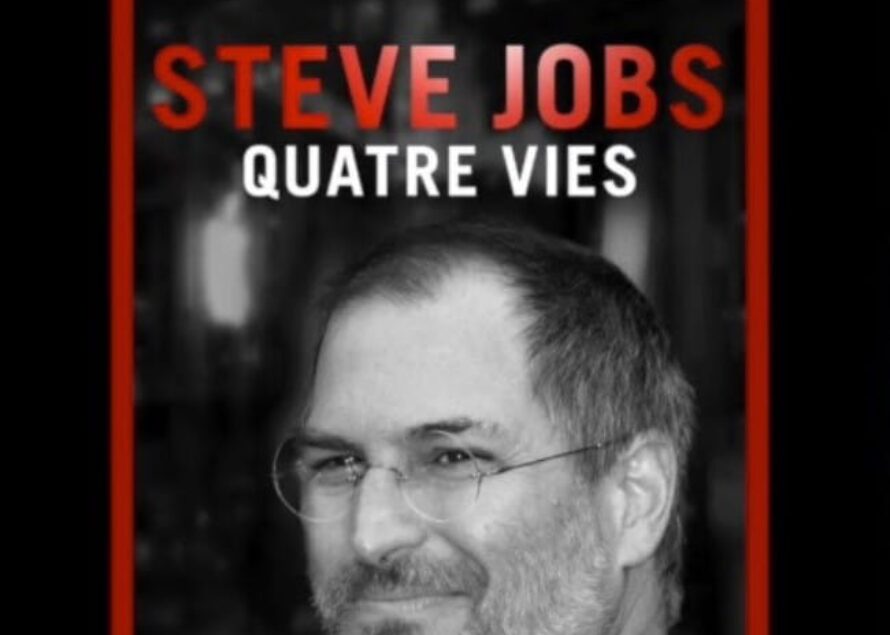« Steve Jobs : quatre vies » nouvel ouvrage sur la vie du génie d’Apple