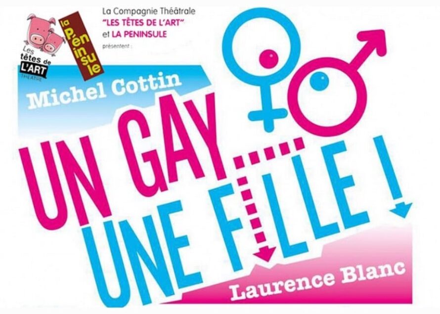 THÉÂTRE : ” Un gay, une fille “, la comédie de l’année !  – Il reste quelques places les dernières représentations