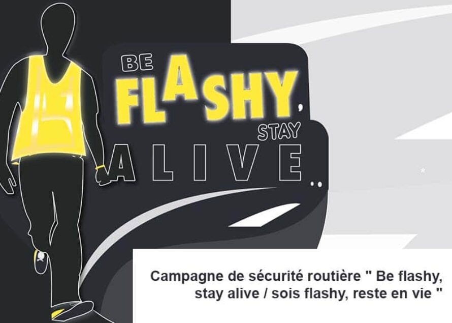 Campagne de sécurité routière : ” Be flashy, stay alive / sois flashy, reste en vie “