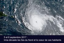 5 et 6 septembre 2017 : Irma dévaste les îles du Nord et le coeur de ces habitants…